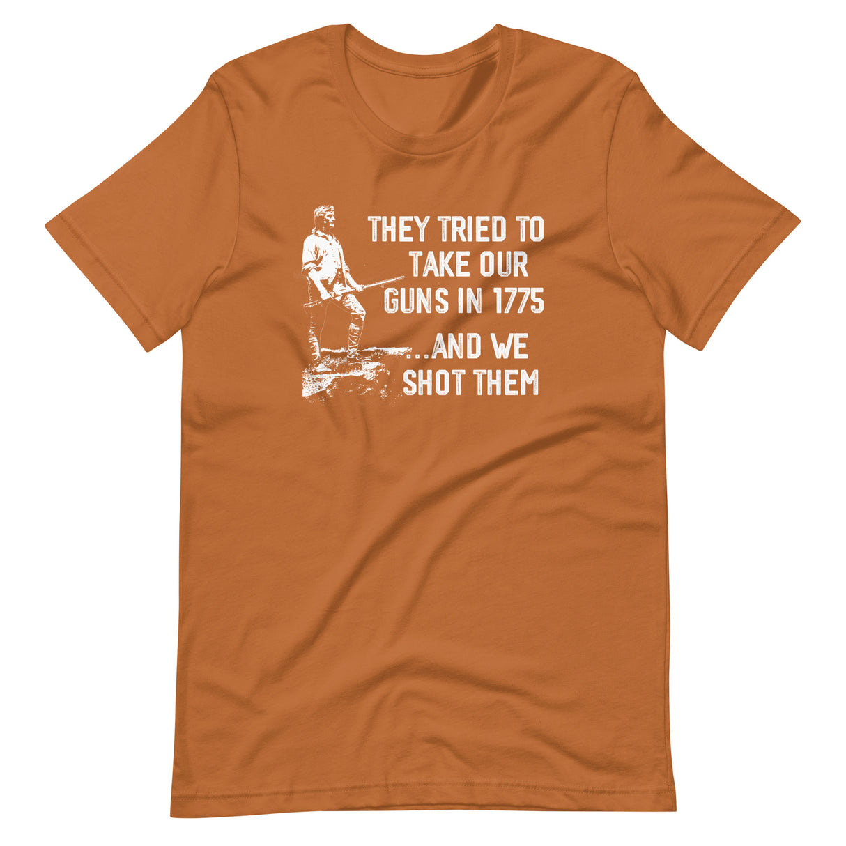 They Tried To Take Our Guns In 1775 Shirt - Libertarian Country
