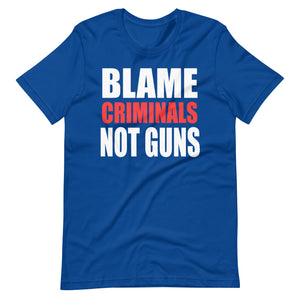 Blame Criminals Not Guns Shirt - Libertarian Country