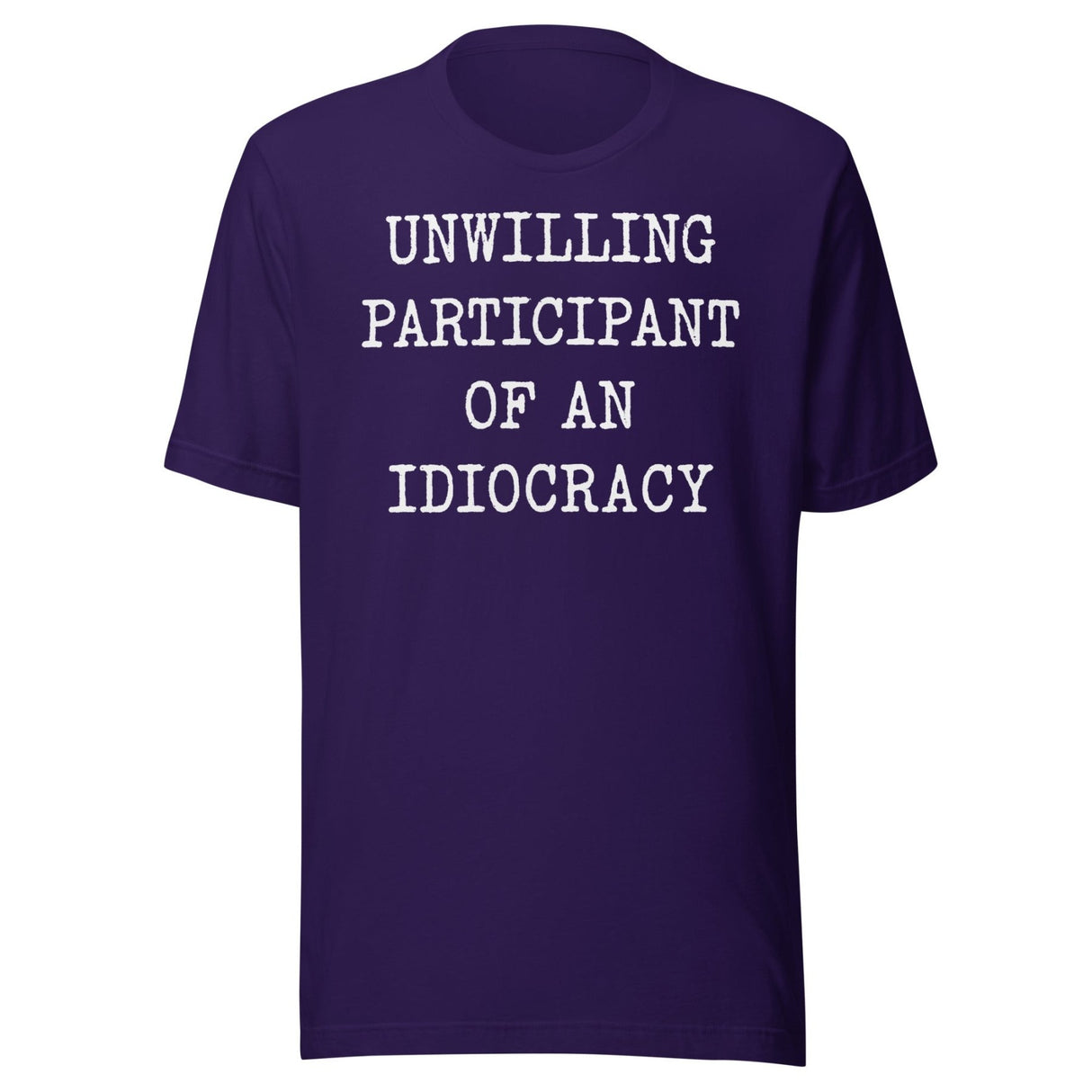 Unwilling Participant Of An Idiocracy Shirt