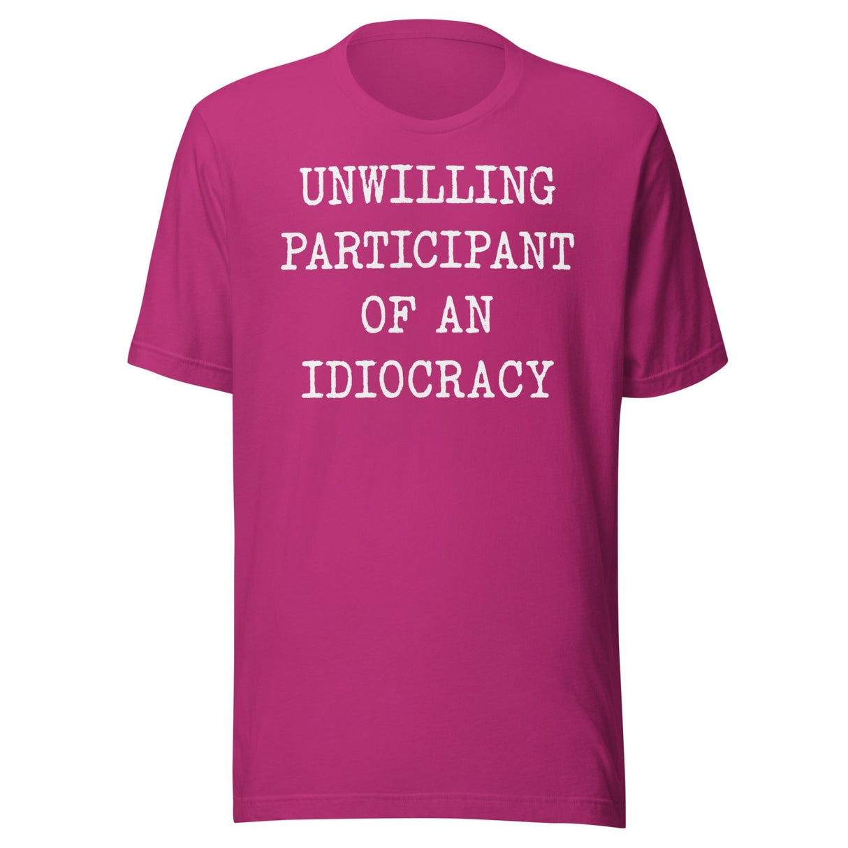 Unwilling Participant Of An Idiocracy Shirt