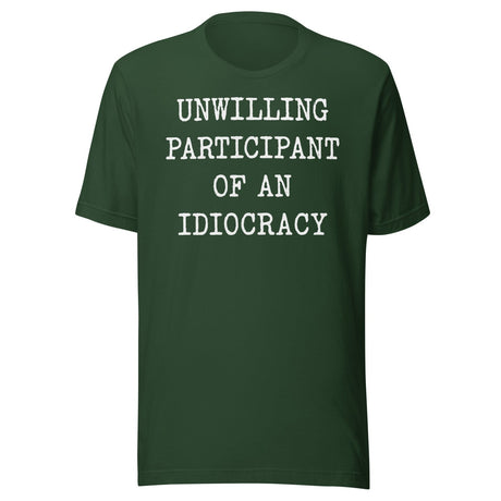 Unwilling Participant Of An Idiocracy Shirt