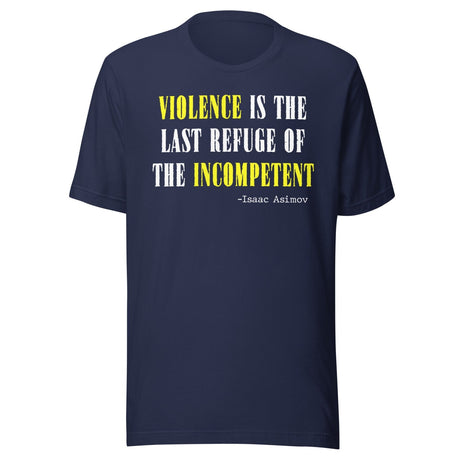 Violence Is The Last Refuse Of The Incompetent Shirt