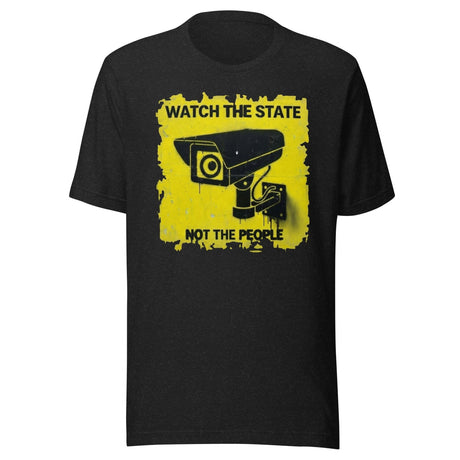Watch The State Not The People Shirt