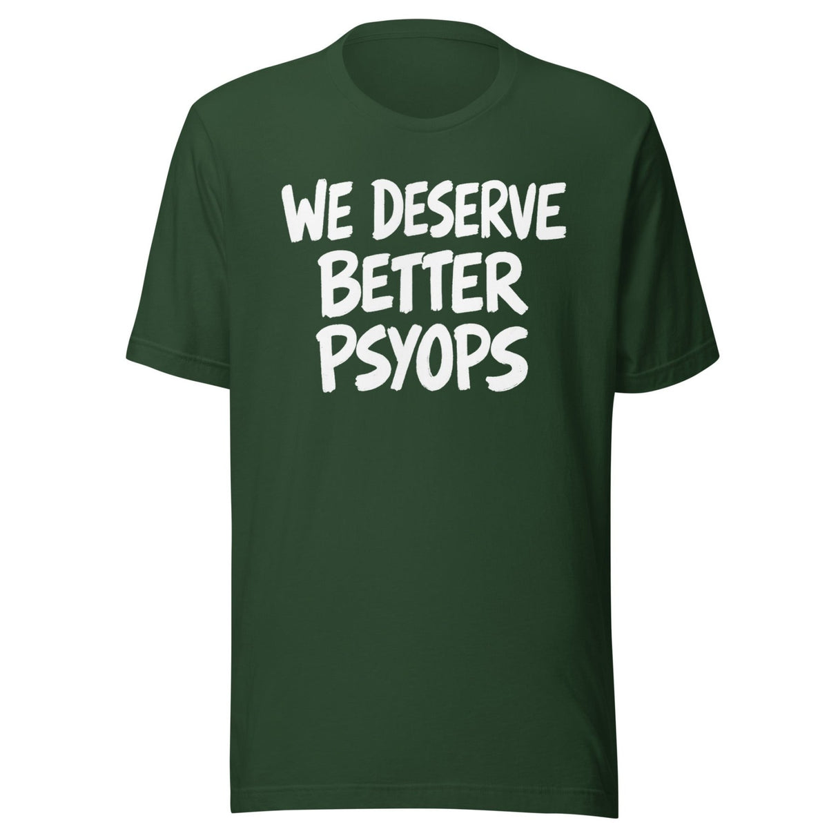 We Deserve Better Psyops Shirt