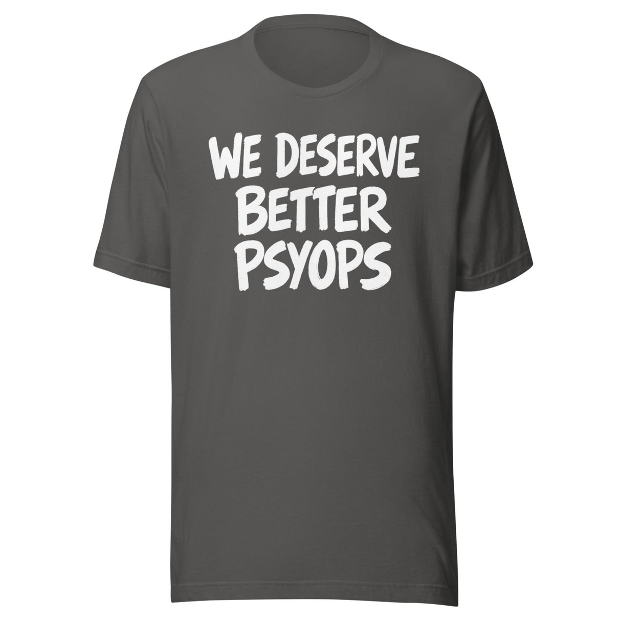 We Deserve Better Psyops Shirt
