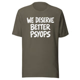 We Deserve Better Psyops Shirt