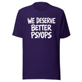 We Deserve Better Psyops Shirt