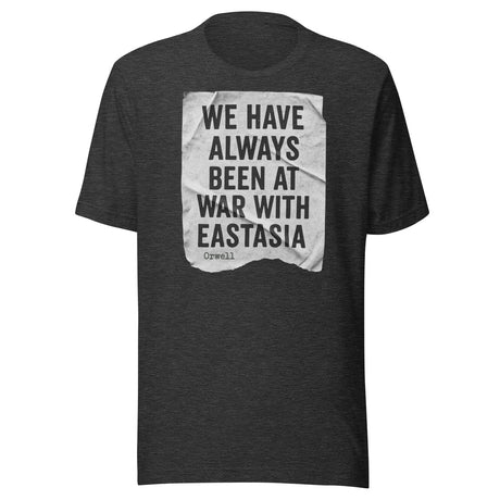We Have Always Been At War With Eastasia Shirt