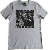 When Guns Are Outlawed I Will Be An Outlaw Shirt by Libertarian Country