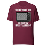 When You Still Believe Mainstream Media Shirt