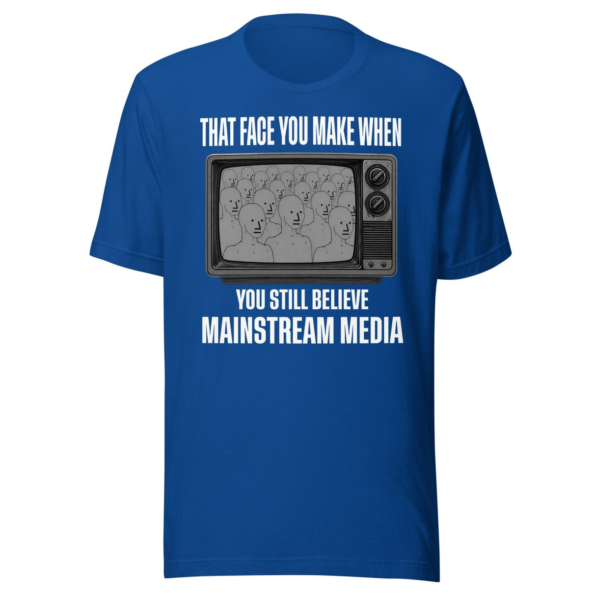 When You Still Believe Mainstream Media Shirt
