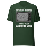 When You Still Believe Mainstream Media Shirt