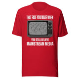 When You Still Believe Mainstream Media Shirt