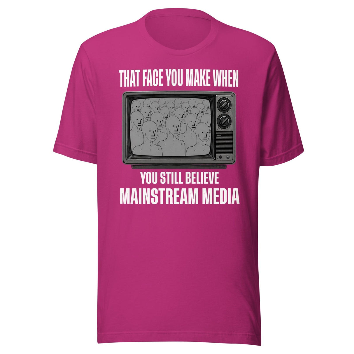 When You Still Believe Mainstream Media Shirt