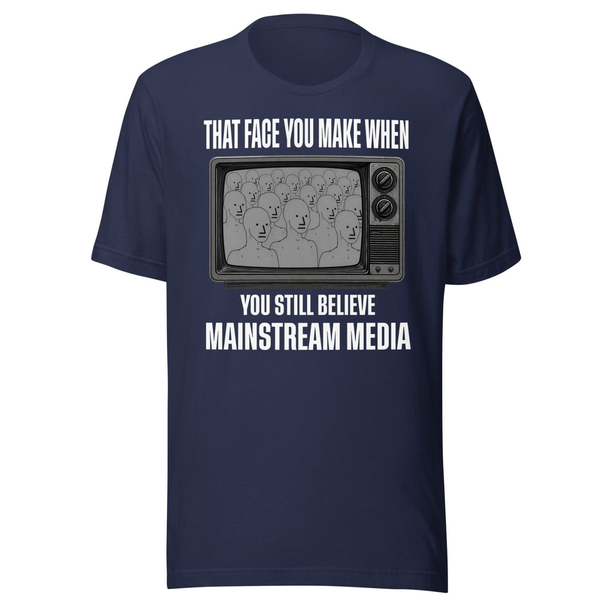 When You Still Believe Mainstream Media Shirt