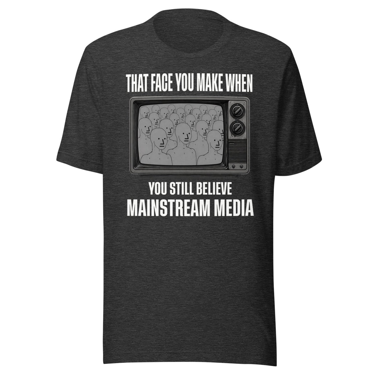 When You Still Believe Mainstream Media Shirt