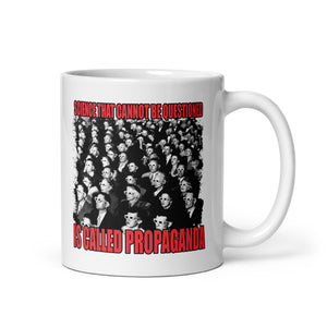 Science That Cannot Be Questioned is Called Propaganda Coffee Mug by Libertarian Country