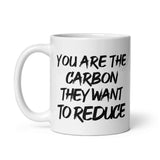 You Are The Carbon They Want To Reduce Coffee Mug - Libertarian Country