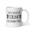 That's what I do, I drink and I know things coffee mug by Libertarian Country