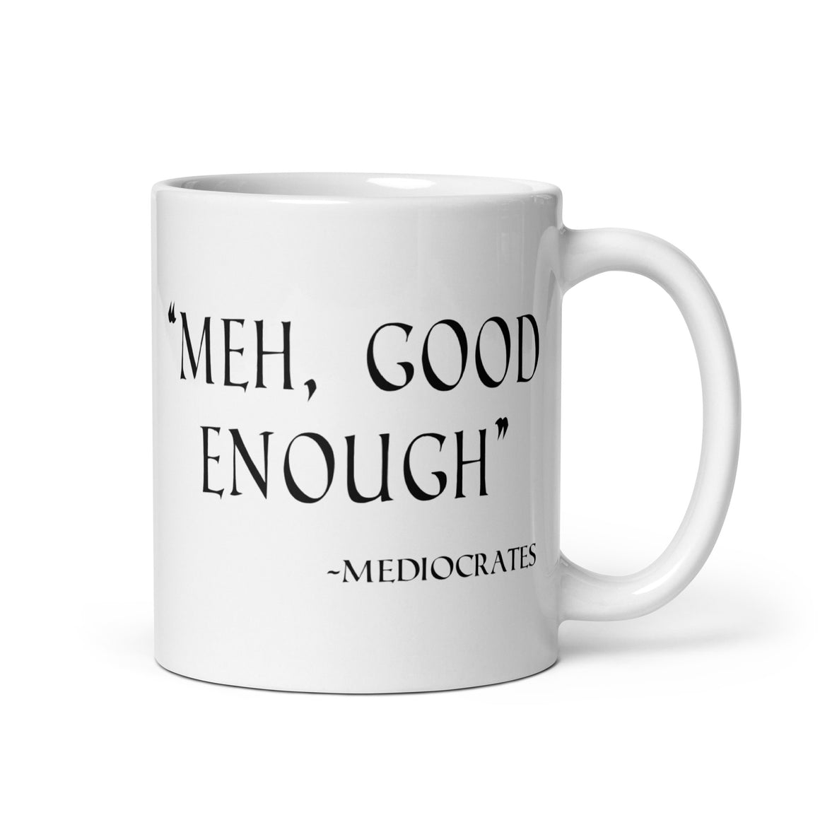 Meh Good Enough Coffee Mug by Libertarian Country