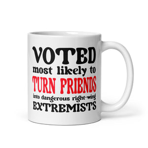 Turn Your Friends Into Extremists Coffee Mug by Libertarian Country
