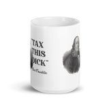 Ben Franklin Tax This Dick Coffee Mug - Libertarian Country