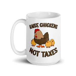 Raise Chickens Not Taxes Coffee Mug - Libertarian Country