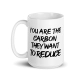 You Are The Carbon They Want To Reduce Coffee Mug - Libertarian Country