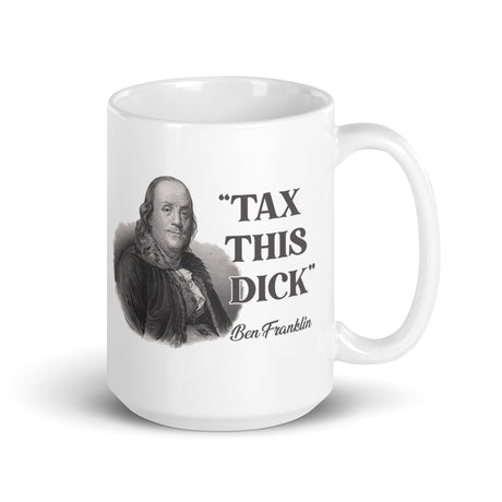 Ben Franklin Tax This Dick Coffee Mug - Libertarian Country