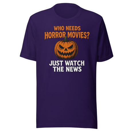Who Needs Horror Movies Just Watch The News Shirt