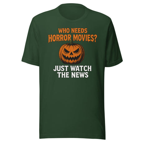 Who Needs Horror Movies Just Watch The News Shirt