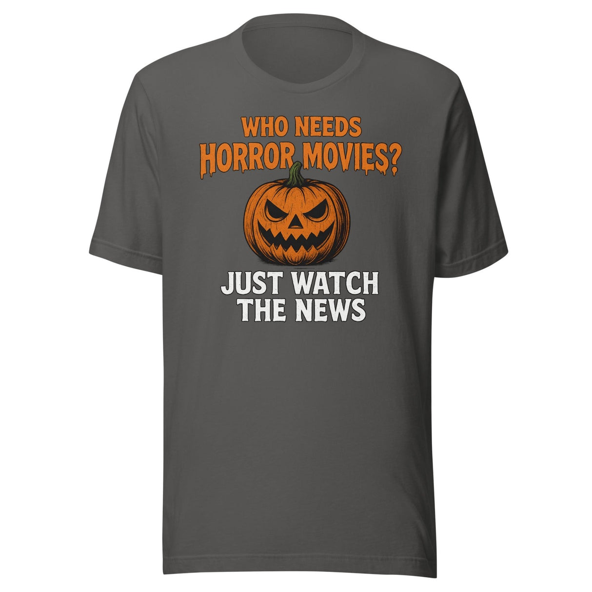 Who Needs Horror Movies Just Watch The News Shirt