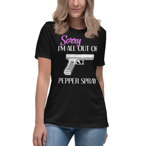 Sorry I'm All Out of Pepper Spray Gun Women's Shirt - Libertarian Country