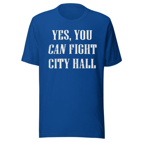 Yes You Can Fight City Hall Shirt