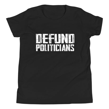 Defund Politicians Youth Shirt - Libertarian Country