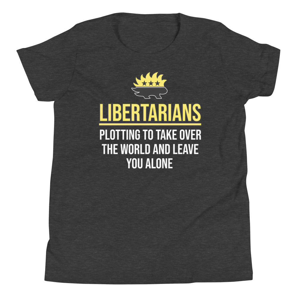 Libertarians Plotting To Take Over The World Youth Shirt - Libertarian Country