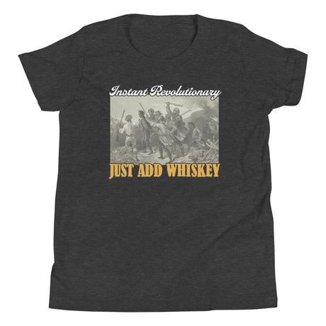 Instant Revolutionary Just Add Whiskey Youth Shirt - Libertarian Country