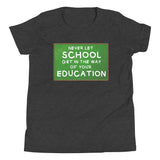 Never Let School Get in The Way of Your Education Youth Shirt - Libertarian Country