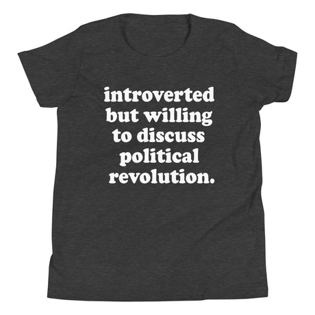 Introverted But Willing To Discuss Political Revolution Youth Shirt - Libertarian Country