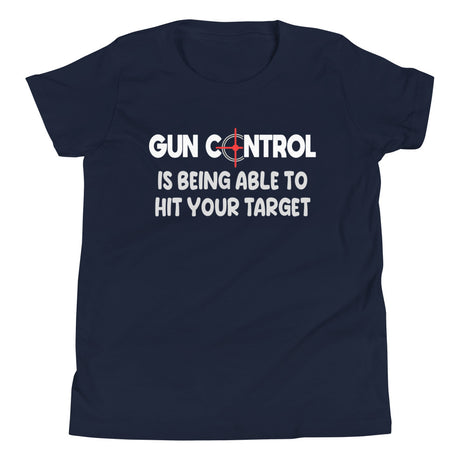 Gun Control is Being Able to Hit Your Target Youth Shirt - Libertarian Country