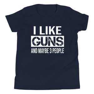 I Like Guns And Maybe 3 People Youth Shirt - Libertarian Country