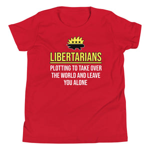 Libertarians Plotting To Take Over The World Youth Shirt - Libertarian Country