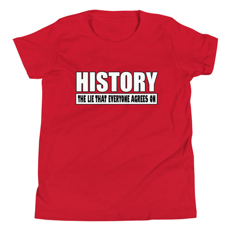 History The Lie That Everyone Agrees On Youth Shirt - Libertarian Country