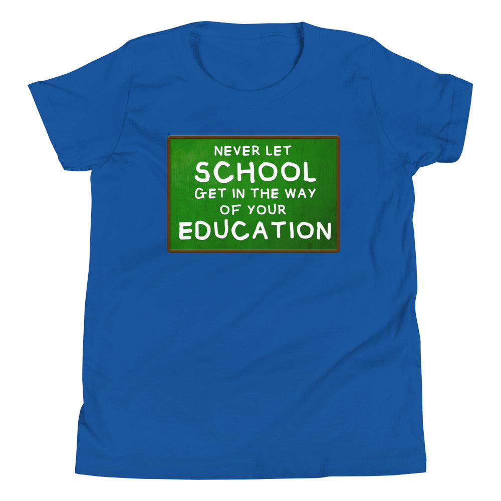 Never Let School Get in The Way of Your Education Youth Shirt - Libertarian Country