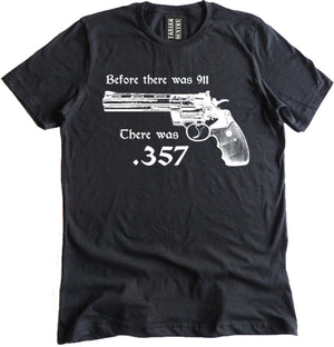 Before There Was 911 There Was .357 Shirt by Libertarian Country