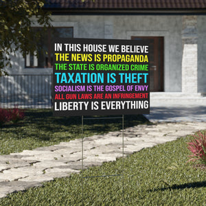 In This House We Believe Libertarian Version Yard Sign - Libertarian Country
