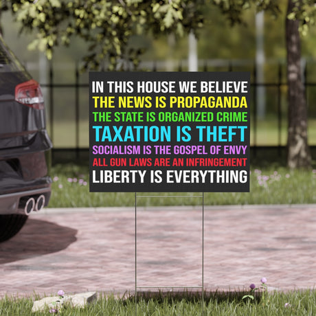 In This House We Believe Libertarian Version Yard Sign - Libertarian Country