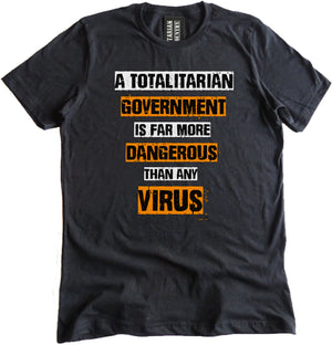 Government More Dangerous Than Any Virus Shirt by Libertarian Country