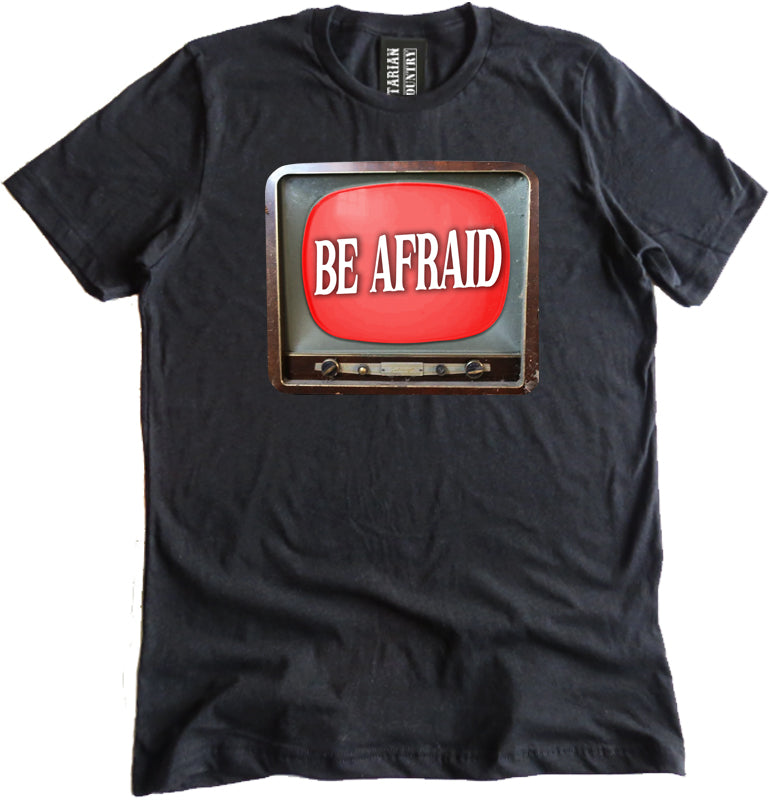 Be Afraid Shirt by Libertarian Country