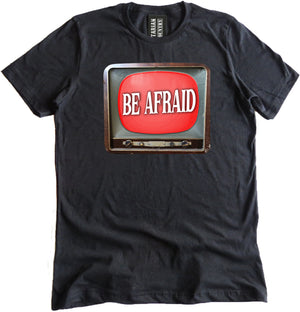 Be Afraid Shirt by Libertarian Country